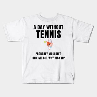 A Day Without Tennis Kids T-Shirt